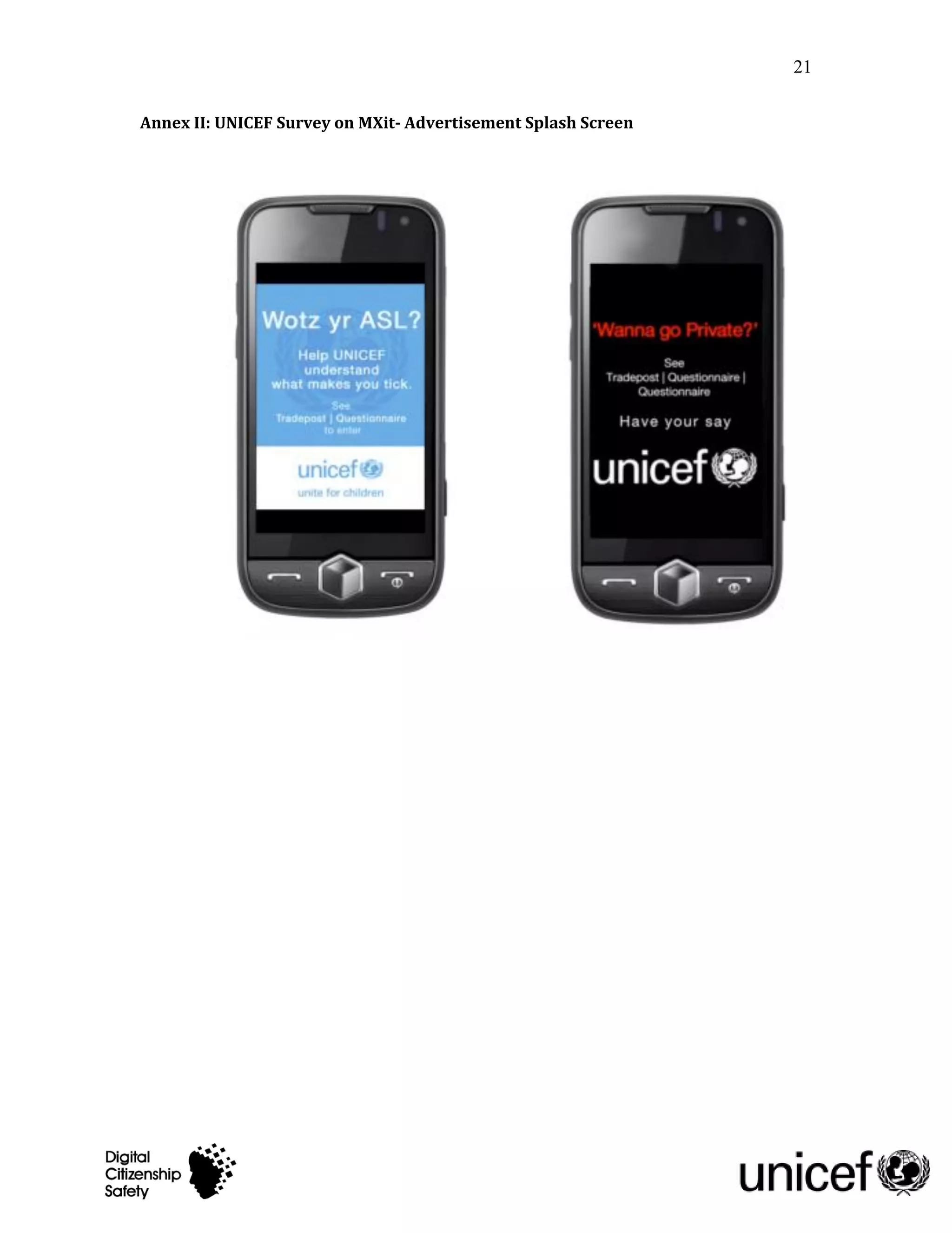 21

Annex II: UNICEF Survey on MXit- Advertisement Splash Screen
 