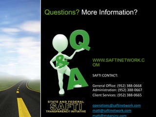 Questions? More Information?WWW.SAFTINETWORK.COMSAFTI CONTACT:General Office: (952) 388-0668Administration: (952) 388-0667Client Services: (952) 388-0665operations@saftinetwork.commatt@saftinetwork.commatt@mstarsinc.com