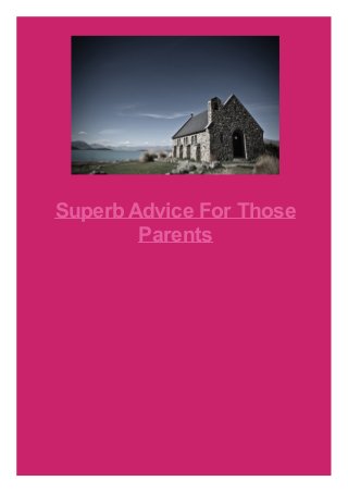 Superb Advice For Those
Parents

 
