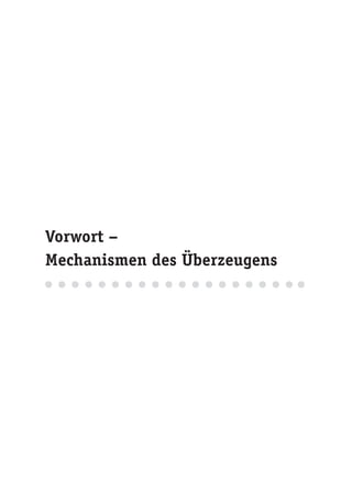 Vorwort –
Mechanismen des Überzeugens
 
