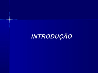 INTRODUÇÃO
 