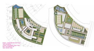 Project . Limited Member Club House
Type. Recreatonal
Location. Ahmedabad. Gujrat. India
Role. Lead Designer. PM
Team. BurtHill. India
 