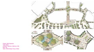 Project. Mall Expansion
Type. Retail
Location. Valencia. California. USA
Role. PM
Team. MESA Design Group. Dallas
 