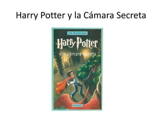 Harry Potter y la Cámara Secreta
 