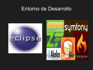 Entorno de Desarrollo
 