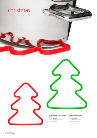 christmas




               Grytunderlägg, 2-pack röd/grön   Trivet, 2-pack red/green
               Silikon.                         Silicone.
               ART.NR: 5015659                  ART.NO: 5015659
               MÅTT: L 250 mm, 300 mm           SIZE: L 250 mm, 300 mm
               FÖRP.TYP: Giftbox                TYPE OF PACK: Giftbox




18 CHRISTMAS
 