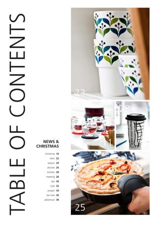 TABLE OF CONTENTS


                                       23
                                                 28


                       NEWS &
                    CHRISTMAS               11
                       christmas 10
                           retro 22
                         season 24
                         silicone 26
                         kitchen 28
                        meeting 28
                            bar 30
                            club 32
                         project 34
                        tex mex 36
                       adventure 38



                                       25
 