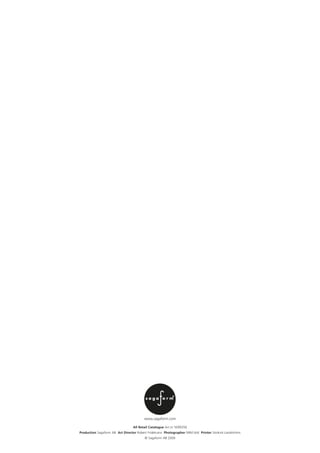 All Retail Catalogue Art.nr 5099356
Production Sagaform AB Art Director Robert Fridekrans Photographer MIM bild Printer Strokirk-Landströms
                                         © Sagaform AB 2009
 