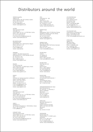 Distributors around the world
SWEDEN Headoffice                                      ITALY                                            UK & IRELAND Retail
Sagaform AB                                            Schönhuber AG – SpA                              Forma House LTD
Trandaredsgatan 200, 507 52 Borås, Sweden              Via Verdi, 8                                     Unit 3, Mitcham Ind Est
Phone: +46 33 23 38 00                                 39031 Brunico, Italy                             85 streatham Road
Fax +46 33 23 38 23                                    Phone: +39 0474 57 10 00                         Mitcham CR4 2AP
E-mail: info@sagaform.com                              Fax: +39 0474 57 10 99                           Phone: +44 0208 646 3883
Internet: www.sagaform.com                             E-mail: info@schoenhuber.com                     Fax: +44 0208 640 7171
                                                       Internet: www.schoenhuber.com                    E-mail: info@formahouse.co.uk
                                                                                                        Internet: www.formahouse.co.uk
AUSTRIA
Texet Deutschland GmbH                                 NORWAY Retail
Uferstraße 14 a,                                       NWG                                              UK & IRELAND Profile
Arsenal Objekt 16, Tür 11, A-1030 Wien, Austria        Besøksadresse: Parkvn 57 0256 Oslo, Norway       United Brands of Scandinavia Ltd
Phone: +43 (1) 505 58 29-0                             Postadresse: Postboks 2579 Solli, Norway         Phone: +44 (0)1685 815 099
Fax: +43 (1) 505 58 29-19                              Phone: +47 22 54 18 80                           Mobile: +44 (0)7788 415370
E-mail: elke.hermonies@texeteurope.com                 Fax: +47 22 54 18 99                             E-mail: frans.greby@united-brands.co.uk
Internet: www.texeteurope.com                          E-mail: post@sagaform.no
                                                       Internet: www.sagaform.no
                                                                                                        USA/Canada
BELGIEN/HOLLAND                                                                                         Sagaform Inc
Texet Benelux NV                                       NORWAY Profile                                   900 Liberty Place
Nieuwlandlaan 24 D, 3200 Aarschot, Belgium             New Wave Norway                                  Sicklerville NJ 08081
Phone: +32 16 57 11 57                                 Besøksadresse: Norsk Profil Senter, Karenslyst   Phone: +1-856-626-1340
Fax: +32 16 57 11 24                                   alle 5, 0278 Oslo                                Fax: +1-856-626-1342
E-mail: info@texet.be                                  Phone +47 24 11 08 30                            E-mail: infousa@sagaform.us
Internet: www.texet.be                                 E-mail: hardvare@newwave.no                      Internet: www.sagaform.com


DENMARK                                                POLAND Retail
Sagaform, New Wave Danmark A/S                         Freeform
Banemarksvej 50 E. 2, 2605 Brøndby, Denmark            UL. Kobialka 60
Tel: +45 43 43 71 00                                   03-044 Warsaw
Fax: +45 43 43 71 05                                   Phone: +48 22 4231424
Mail: mail@newwave.dk                                  E-mail: joanna@freeform.com.pl
Internet: www.sagaform.com

                                                       POLAND Profile
FINLAND                                                Texet Polen Sp 2.0.0
Oy Trexet Finland AB                                   Lutycka 11
Juvan teollisuukatu 12, 02920 Espoo, Finland           60-415 Poznan
Phone:+358 9 525 9580                                  Phone: +48 61 8685671
Fax: +358 9 5259 5847                                  Fax: +48 0 691861336
E-mail: sagaform@trexet.fi                             E-mail: smager@texet.pl
Internet: www.sagaform.com                             Internet: www.texet.pl


FRANCE                                                 RUSSIA Profile
Texet                                                  CJSC New Wave Group
52-54 Rue du Capitaine Guynemer La Defense 6           4-th Syromaytnichesky sidestreet, 1
92400 Courbevoie, FRANCE                               Building 2
Phone: +33 01 56 37 06 10                              105120 Moscow, Russia
Fax: +33 01 56 37 06 11                                Phone: +7 095 916 39 76
Mobile: +33 06 63 97 02 30                             Fax: +7 095 916 30 84
E-mail: dannyb@sagaform.com
E-mail: infofr@sagaform.com
Internet: www.sagaform.com                             SPAIN/ANDORRA/PORTUGAL Retail
                                                       Riera Internacional S.A
                                                       Pol. Santa Rita – C/. Electricitat, 7
GERMANY                                                08755 Castellbisbal
Texet Deutschland GmbH                                 (Barcelona)
Uferstraße 14 a,                                       Phone: 93 7724100
Arsenal Objekt 16, Tür 11, A-1030 Wien, Austria        Fax: 93 7721853
Phone: +43 (1) 505 58 29-0                             E-mail: riera@riera.es
Fax: +43 (1) 505 58 29-19                              www.rieragroup.com
E-mail: elke.hermonies@texeteurope.com
Internet: www.texeteurope.com
                                                       SPAIN Profile
                                                       New Wave Sportsware S.A
GREECE                                                 C/Mallorca, s/n
AGELINCO S.A.                                          Poligono Industrial Sud-oeste
30 Thivaidos & Theoridos Str., 145 64 Athens, Greece   08192 Saint Quirze del Vallés
Phone: +30 210 819 86 30                               (Barcelona)
E-mail: jpl@agelco.gr                                  Phone:
                                                       Fax: +34 93 721 03 81

HUNGARY Profile
Texet Deutschland GmbH                                 SWITZERLAND
Arsenal Objekt 16, Tür 11, A-1030 Wien, Austria        Nordisk Design AG
Phone: +43 (1) 505 58 29-0                             Tribschenstrasse 11 CH-6002 Luzern,
Fax: +43 (1) 505 58 29-19                              Switzerland
E-mail: elke.hermonies@texeteurope.com                 Phone: +41 41 360 33 33
Internet: www.texeteurope.com                          Fax: +41 41 360 33 88
                                                       E-mail: info@nordiskdesign.ch
                                                       Internet: www.nordiskdesign.ch
 