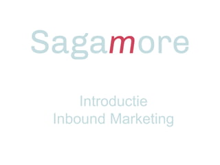 Introductie
Inbound Marketing

 