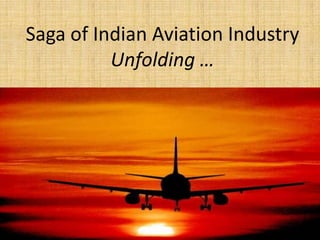 Saga of Indian Aviation IndustryUnfolding … 