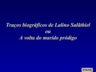 Traços biográficos de Lalino Salãthiel ou A volta do marido pródigo 