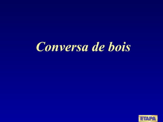 Conversa de bois 