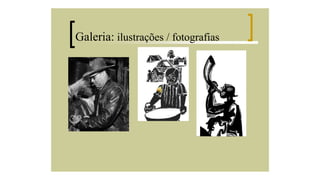 Galeria: ilustrações / fotografias

 