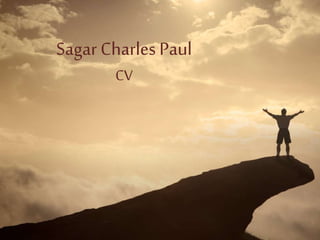 Sagar Charles Paul 
CV 
 