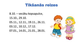 Tikšanās reizes
8.10. – vecāku kopsapulce,
15.10., 29.10.
05.11., 12.11., 19.11., 26.11.
03.12., 10.12., 17.12.
07.01., 14.01., 21.01., 28.01.
 