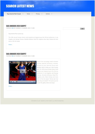 SEARCH LATEST NEWS

    Sag Awards Red Carpet                Home              Privacy            Archive




SAG AWARDS RED CARPET
POSTED BY EIZ ON THURSDAY, 19 JANUARY, 2012, 7:14 AM
                                                                                                               GO


                                                                                                            
      Sag-Awards-Red-Carpet.png


      The 18th annual Screen Actors Guild awards are happening at the Shrine Auditorium in Los
      Angeles, and George Clooney, Michelle Williams, Brad Pitt, Angelina Jolie, Meryl Streep and more
      were on the red carpet.


      Share |




SAG AWARDS RED CARPET
POSTED BY EIZ ON THURSDAY, 19 JANUARY, 2012, 7:14 AM




                                                            Submit this storydigg reddit stumble
                                                            Another awards ceremony, another
                                                            excuse for your favorite movie and
                                                            television stars to dress up in their Sunday
                                                            best! The 18th annual Screen Actors Guild
                                                            awards are happening at the Shrine
                                                            Auditorium in Los Angeles, and George
                                                            Clooney, Michelle Williams, Brad Pitt,
                                                            Angelina Jolie, Meryl Streep and more
                                                            were on the red carpet. Wanna see how
                                                            great they all looked? Of course you do!
                                                            Launch the gallery below and enjoy!


      Share |




 

 

                                                 COPYRIGHT (C) 2011 SEARCH LATEST NEWS. ALL RIGHTS RESERVED.
 