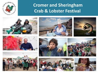 Cromer and Sheringham
Crab & Lobster Festival
 