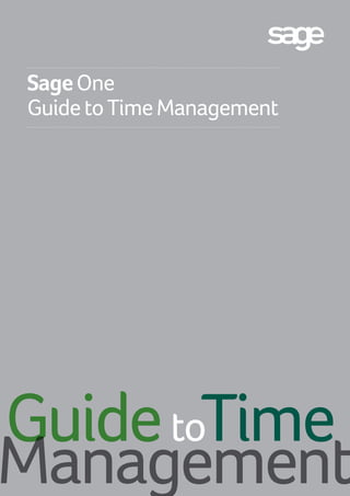 SageOne
GuidetoTimeManagement
Guideto
Management
Time
 