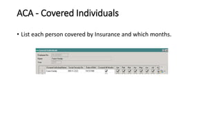 ACA - Covered Individuals
• List each person covered by Insurance and which months.
 