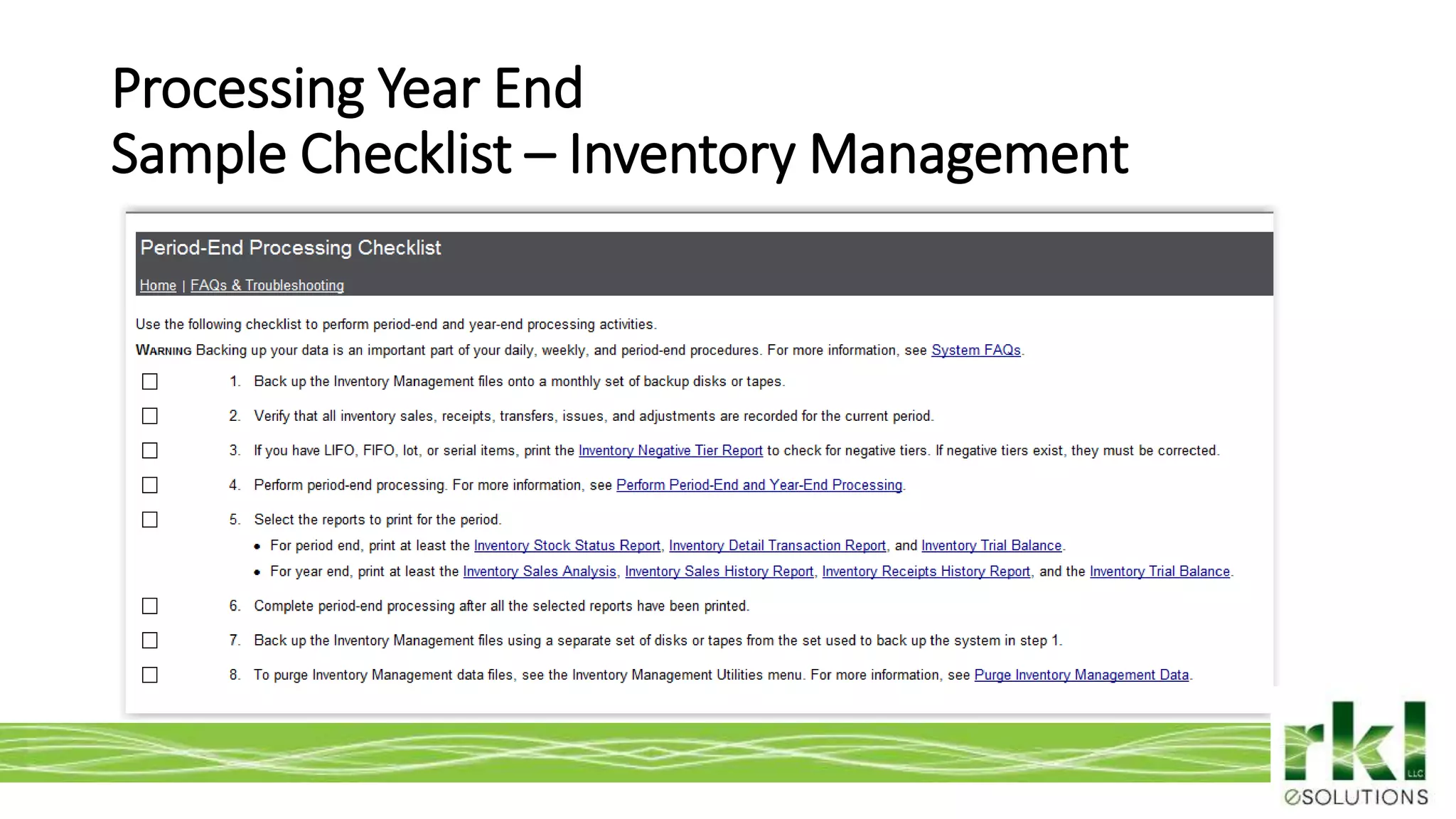 To edit footer choose Insert > Header & Footer and Apply to All 8
Processing Year End
Sample Checklist – Inventory Management
 