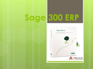 Sage 300 ERP (formerly Sage ERP Accpac) - Triad Software Services | PDF
