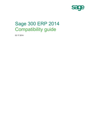 Sage 300 ERP 2014
Compatibility guide
03 17 2014
 