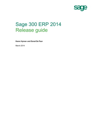 Sage 300 ERP 2014
Release guide
Karen Hyman and Donal De Paor
March 2014
 