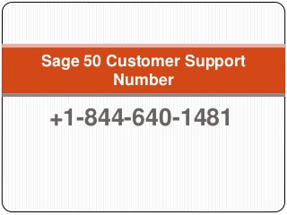 +1-844-640-1481
Sage 50 Customer Support
Number
 