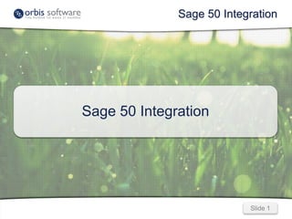 Slide 1Slide 1
Sage 50 Integration
vSage 50 Integration
 