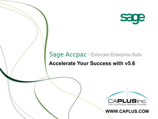 Accelerate Your Success with v5.6 WWW.CAPLUS.COM 