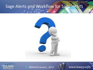 Sage Alerts and Workflow for Sage HRMS

 
