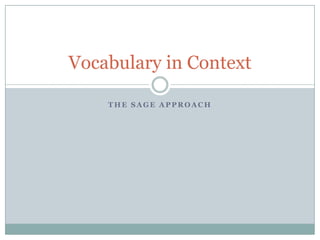 Vocabulary in Context

    THE SAGE APPROACH
 