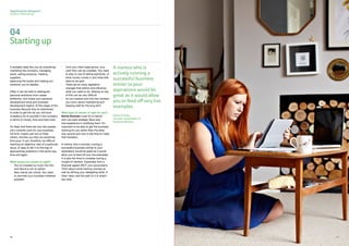 Sage Business Navigators
Guide to Mentoring
04
Startingup
It probably feels like you do everything:
marketing the company, managing
stock, selling products, meeting
suppliers,
balancing the books and helping out
wherever you’re needed.
Often it can be hard to distinguish
personal ambitions from career
ambitions, and where your personal
development ends and business
development begins. At this stage of the
business lifecycle they’re intertwined.
In order to get this far you will have
invested a lot of yourself in the company
in terms of money, time and hard work.
It’s likely that there are very few people
who currently work for your business
full time, maybe just two or three
others, and like you they are extremely
time poor. It can, therefore, be difficult
reaching an objective view of a particular
issue, or easy to fall in to the trap of
approaching problems in the same way,
time and again.
What keeps you awake at night?
•	 You’ve invested so much into this
and failure is not an option
•	New clients are critical. You need
to promote your business wherever
possible
•	Until your client base grows, your
cash flow can be unstable. You need
to stay on top of taking payments, of
what money comes in and what bills
need to be paid
•	There are so many legislative
changes that restrict and influence
what you need to do. Staying on top
of this can be very difficult
•	As you expand and hire new workers
you worry about maintaining and
keeping staff for the long term
What type of mentor is right for you?
Kerrie Dorman: Look for a mentor
who can spot strategic flaws and
has experience in rectifying them. It’s
important to be able to get the business
working for you rather than the other
way around and now is the time to make
that transition.
A mentor who is actively running a
successful business similar to your
aspirations would be great as it would
allow you to feed off very live examples.
It is also the time to consider having a
couple of mentors. Especially from a
financial aspect (NOT your accountant).
Think about some training courses as
well as refining your delegating skills. A
clear vision and the path to it is what’s
key here.
A mentorwho is
actively running a
successful business
similar to your
aspirations would be
great as it would allow
you to feed offvery live
examples.
Kerrie Dorman,
Founder, Association of
Business Mentors
02020 0821
 