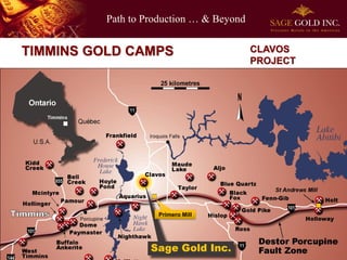 Path to Production … & Beyond
8
TIMMINS GOLD CAMPS CLAVOS
PROJECT
Timmins, Ontario
Primero Mill
 