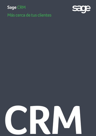 SageCRM
Máscerca de tus clientes
CRM
 