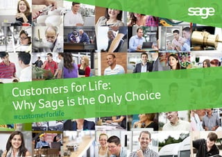 1
Customers for Life:
Why Sage is the Only Choice
#customerforlife
 