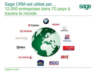 Sage CRM est utilisé par…
12,000 entreprises dans 70 pays à
travers le monde

sagecrm.com

 