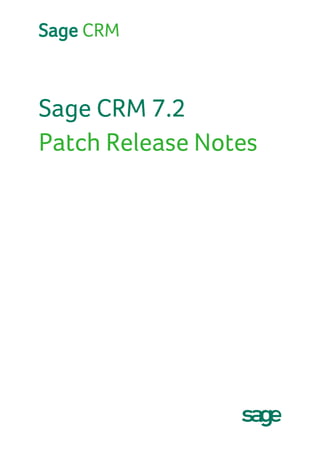 Sage CRM
Sage CRM 7.2
Patch Release Notes
 