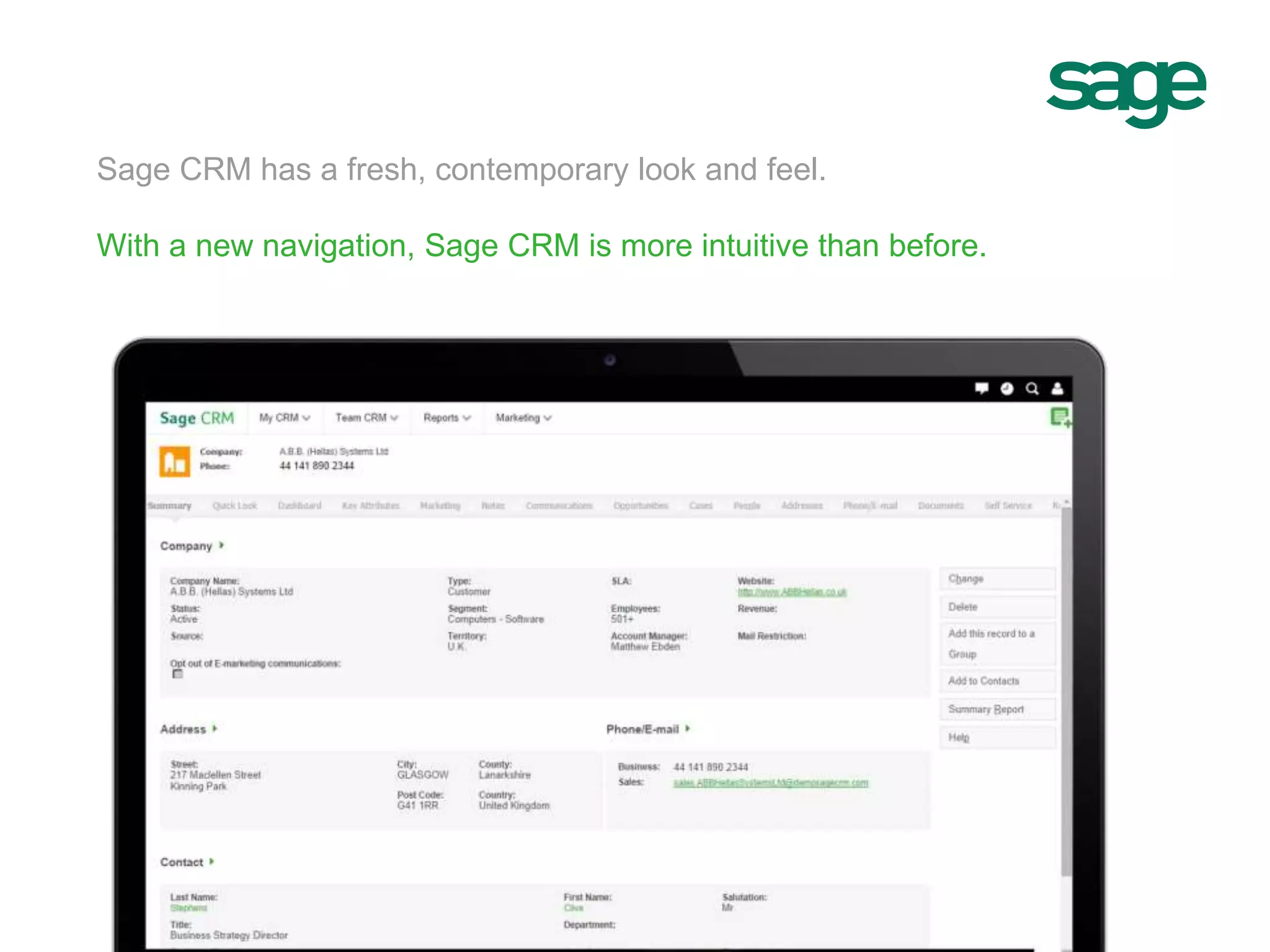 Sage CRM has a fresh, contemporary look and feel.
With a new navigation, Sage CRM is more intuitive than before.
 
