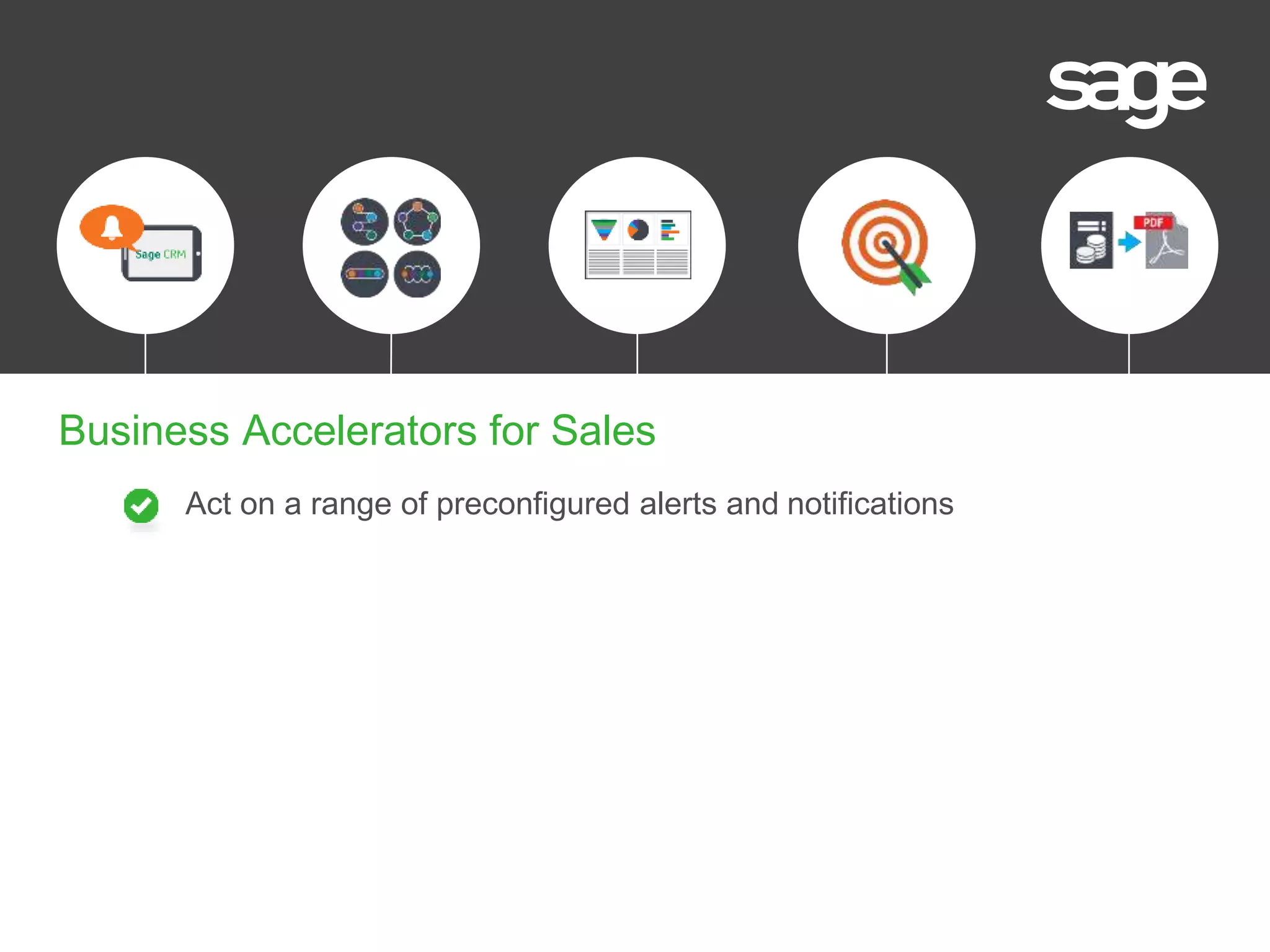 Act on a range of preconfigured alerts and notifications
Business Accelerators for Sales
 