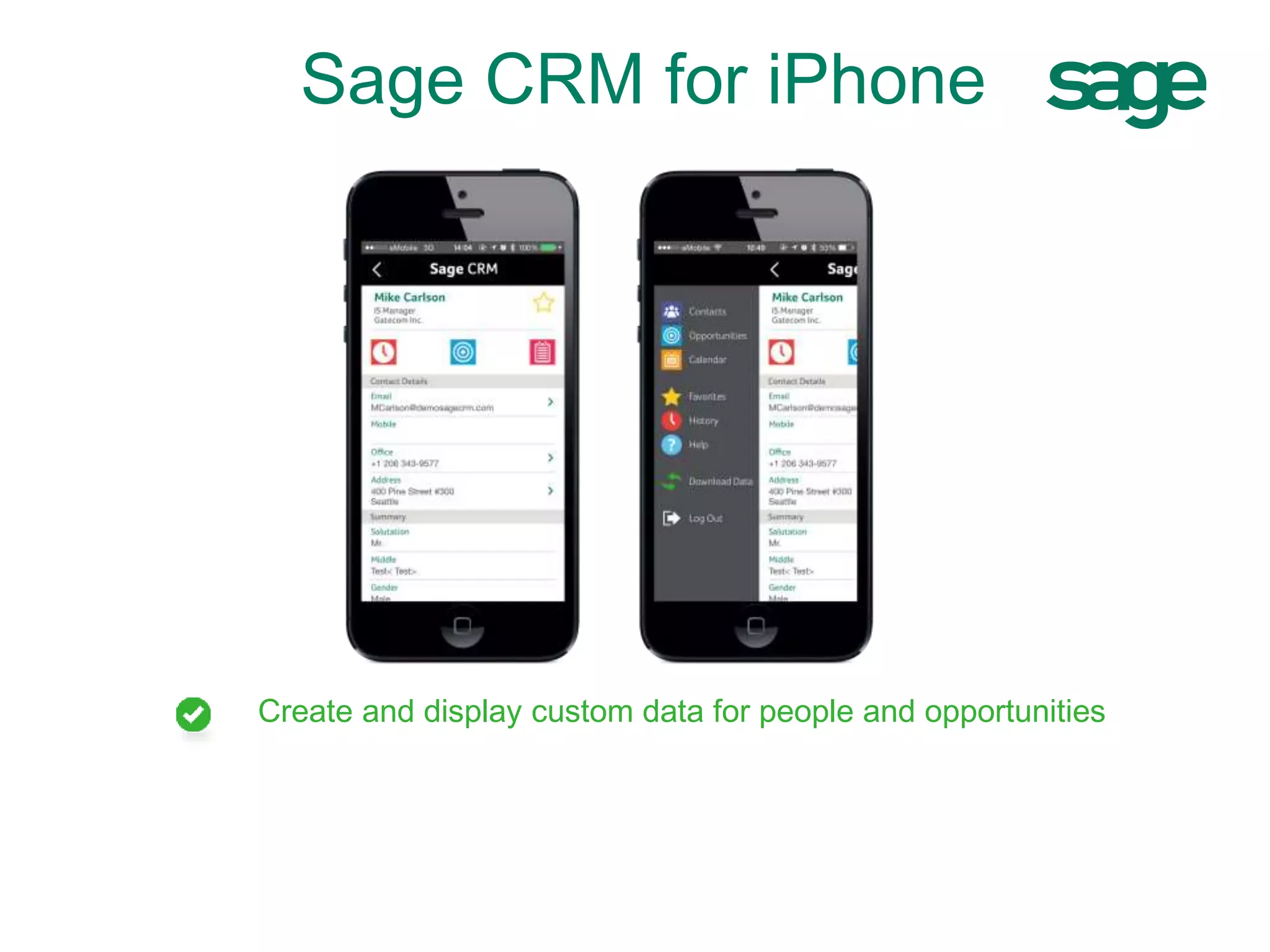 Create and display custom data for people and opportunities
Sage CRM for iPhone
 