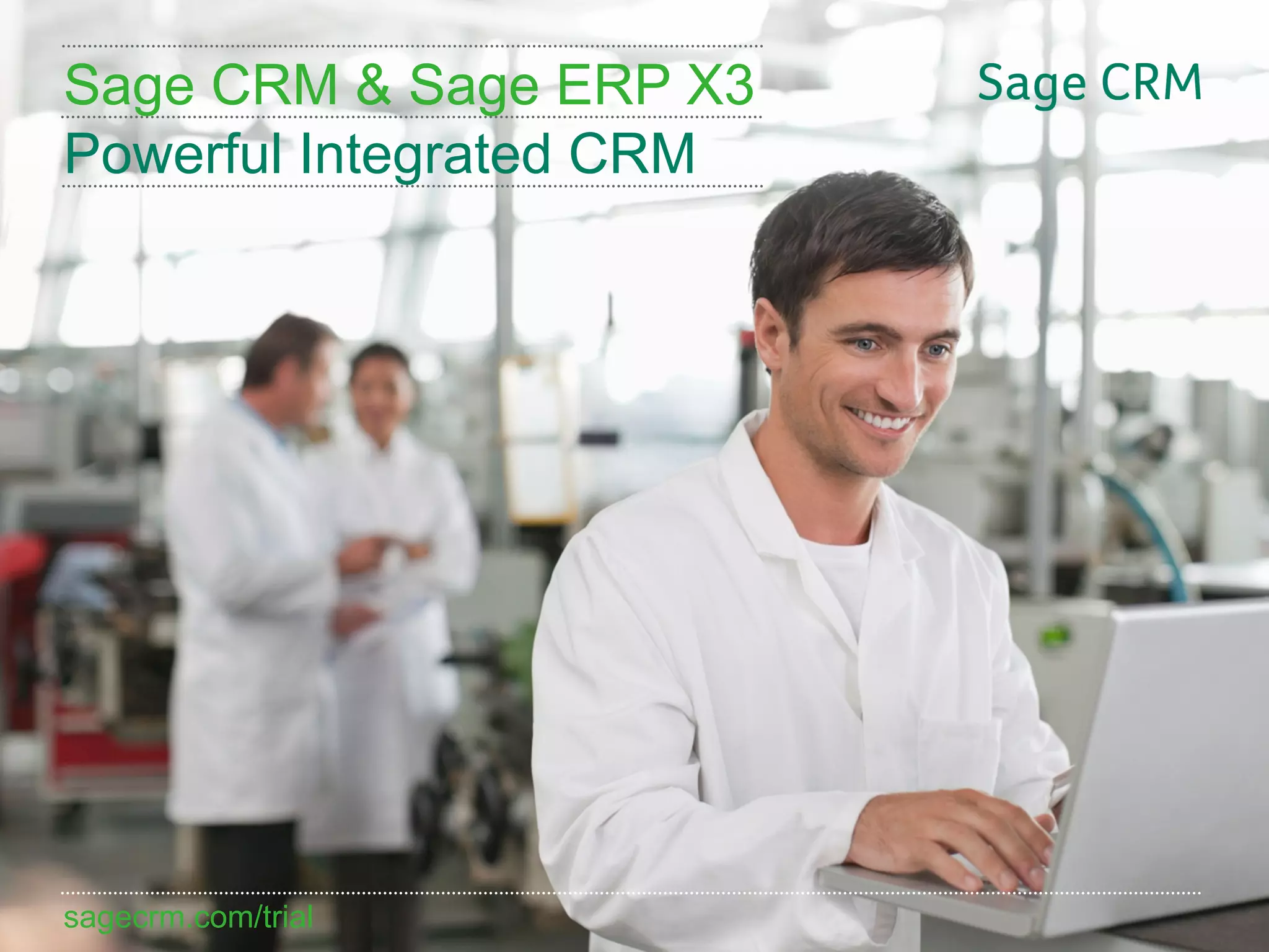 Sage CRM & Sage ERP X3
Powerful Integrated CRM




sagecrm.com/trial
sagecrm.com/7.2
 