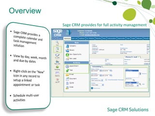 Overview Full Activity Management Sage CRM provides for full activity management  