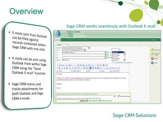 Overview Outlook Integration Sage CRM works seamlessly with Outlook E-mail 