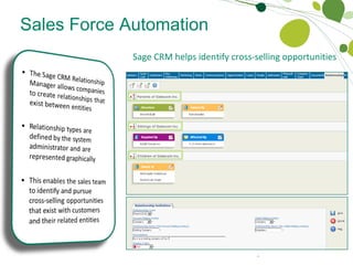 Sales Force Automation Relationship Manager Sage CRM helps identify cross-selling opportunities 