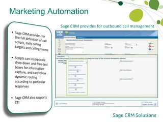 Marketing Automation Outbound Call Management Sage CRM provides for outbound call management  