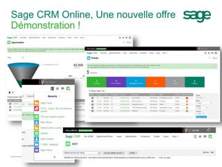 Sage CRM Online, Une nouvelle offre
Démonstration !
 