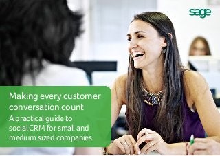 Making every customer
conversation count
A practical guide to
social CRM for small and
medium sized companies

 