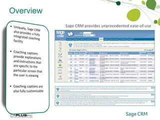 Overview Sage CRM provides unprecedented ease-of-use Ease-of-use 